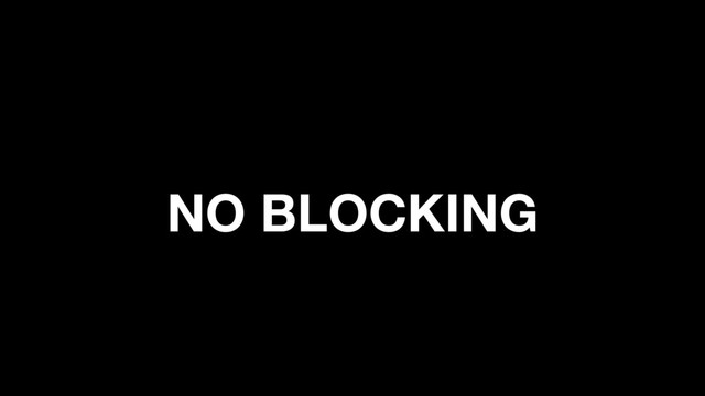NO BLOCKING
