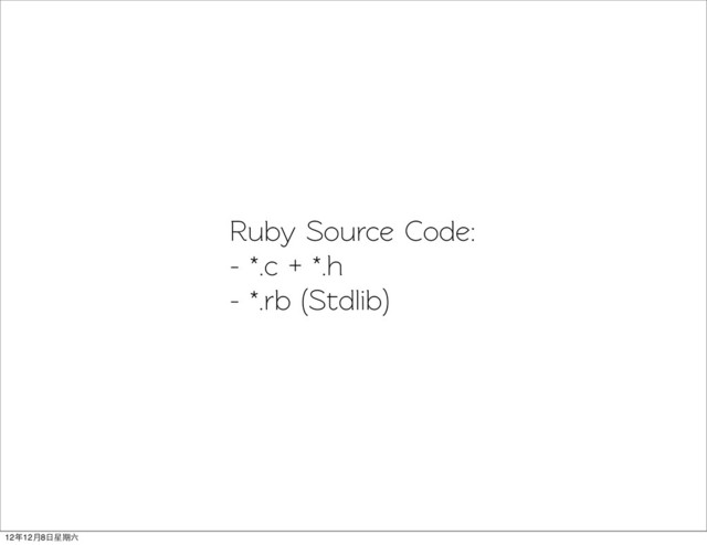 Ruby Source Code:
- *.c + *.h
- *.rb (Sdlib)
12年12月8日星期六
