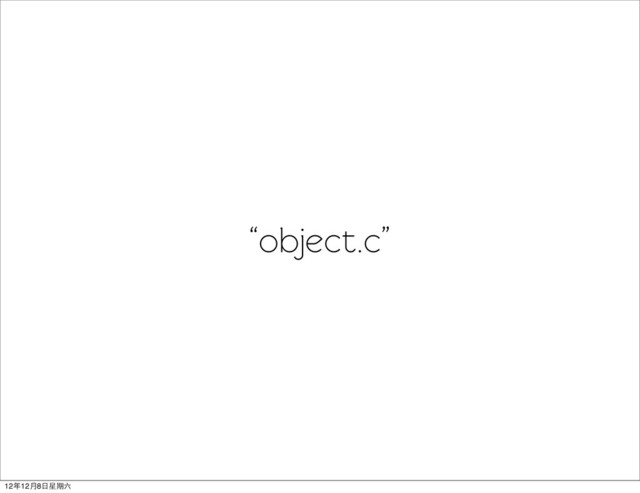 “object.c”
12年12月8日星期六
