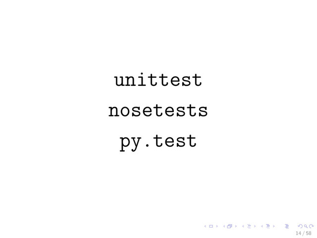 unittest
nosetests
py.test
14 / 58
