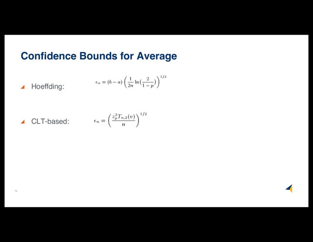 70
Hoeffding:
CLT-based:
Confidence Bounds for Average
