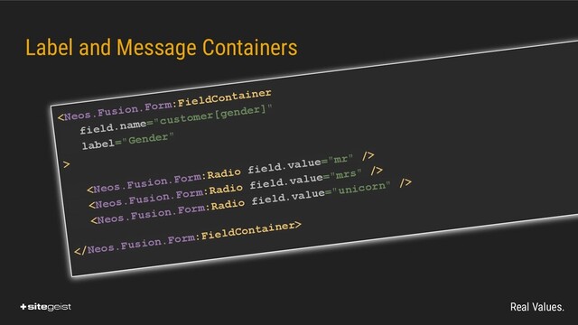 Real Values.
Label and Message Containers





