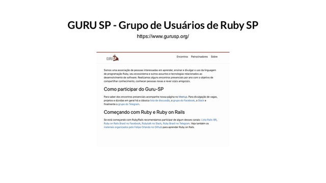 GURU SP - Grupo de Usuários de Ruby SP
https://www.gurusp.org/
