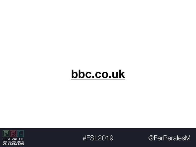 @FerPeralesM
#FSL2019
bbc.co.uk
