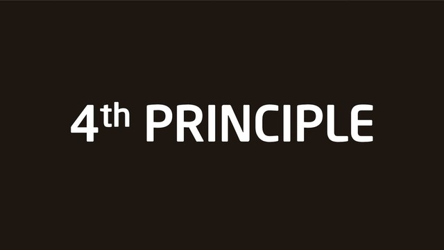 4th PRINCIPLE
