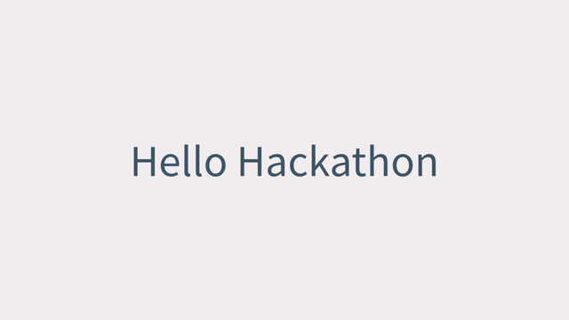 Hello Hackathon
