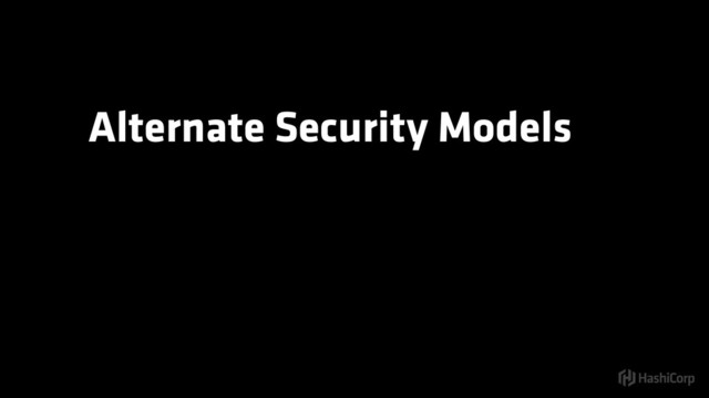 Alternate Security Models
