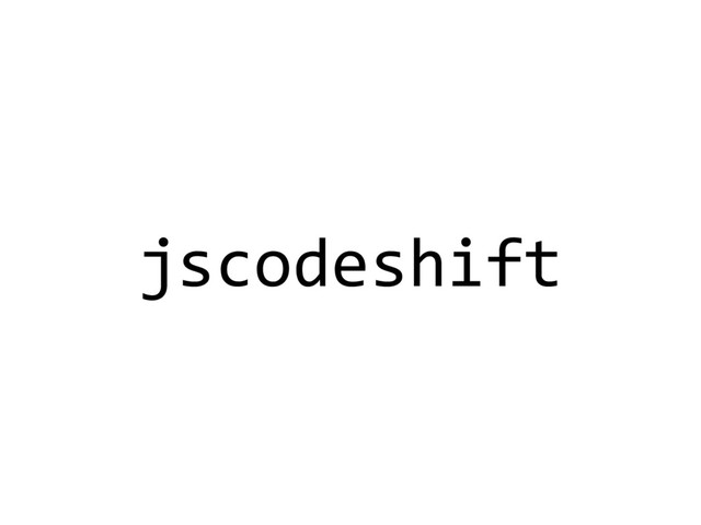 jscodeshift
