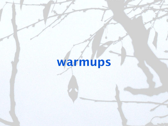 warmups
