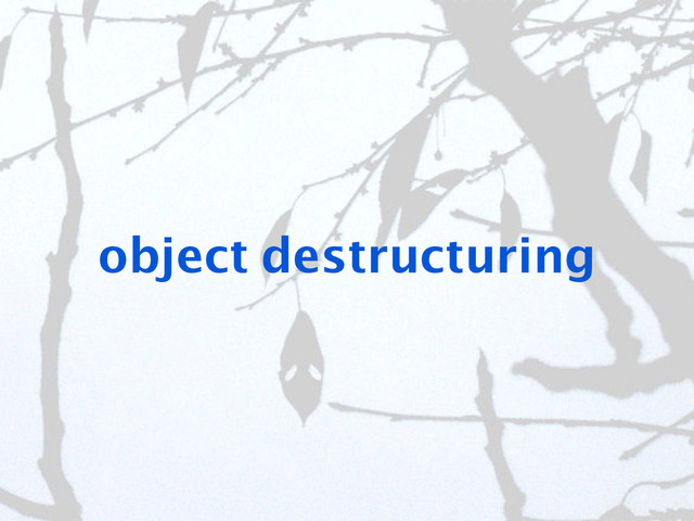 object destructuring
