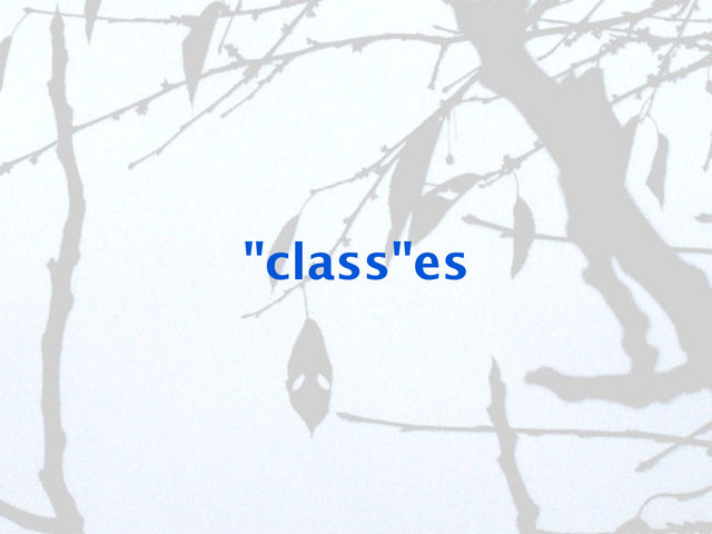 "class"es
