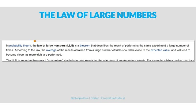 THE LAW OF LARGE NUMBERS
@aahoogendoorn | Creetion | It's a small world after all
