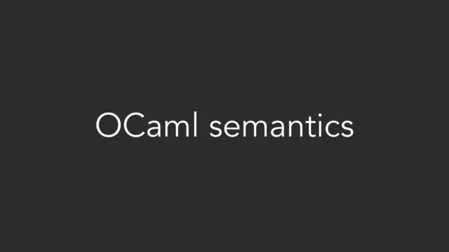 OCaml semantics
