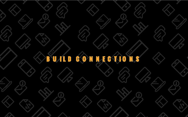 13/69
BUILD CONNECTIONS
