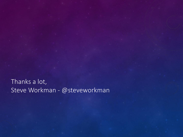 Thanks a lot,
Steve Workman - @steveworkman
