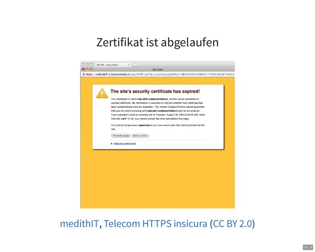 Zertifikat ist abgelaufen
, ( )
medithIT Telecom HTTPS insicura CC BY 2.0
10 . 4
