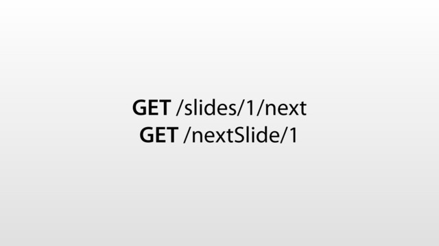 GET /slides/1/next
GET /nextSlide/1
