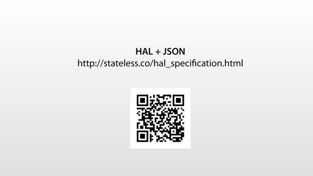 HAL + JSON
http://stateless.co/hal_speciﬁcation.html
