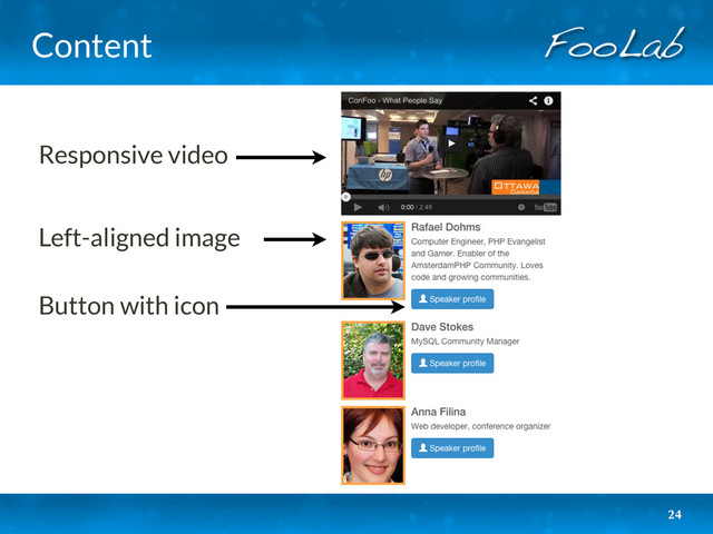 Content
24
Responsive video
Left-aligned image
Button with icon
