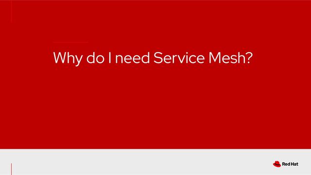 Why do I need Service Mesh?
