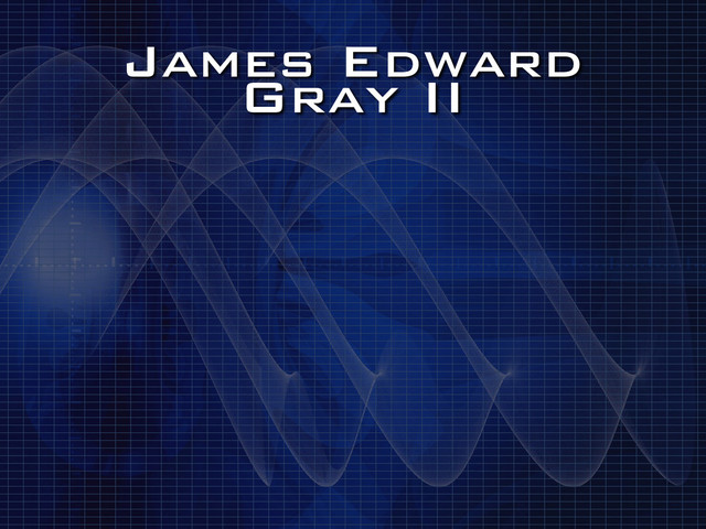 James Edward
Gray II
