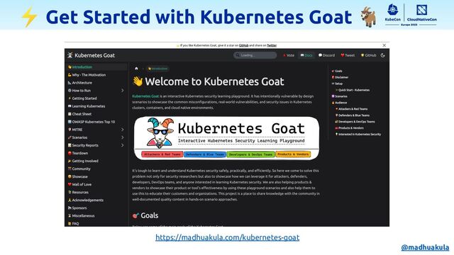 https://madhuakula.com/kubernetes-goat
⚡ Get Started with Kubernetes Goat 🐐
@madhuakula
