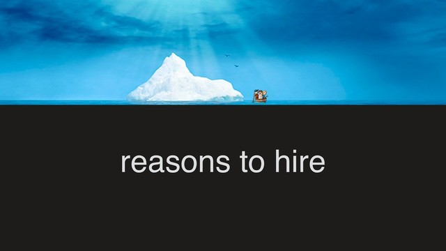 reasons to hire
