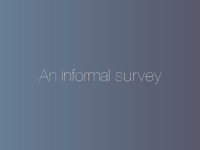 An informal survey
