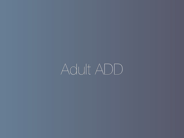 Adult ADD
