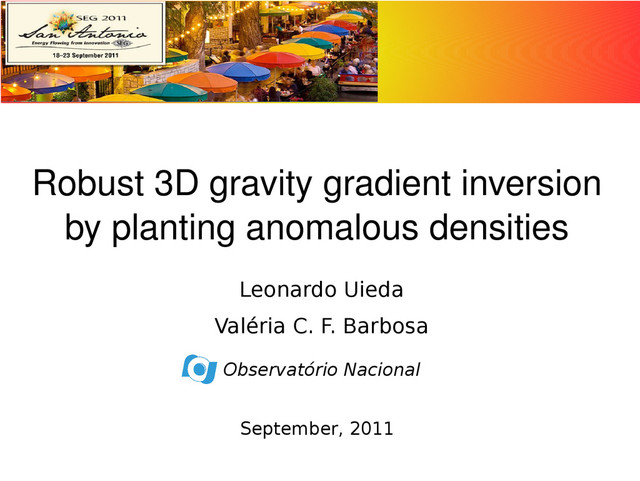 Robust 3D gravity gradient inversion
by planting anomalous densities
Leonardo Uieda
Valéria C. F. Barbosa
September, 2011
Observatório Nacional
