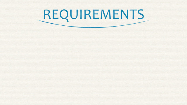 REQUIREMENTS
