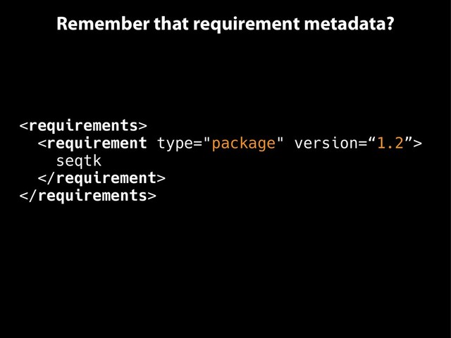 Remember that requirement metadata?


seqtk


