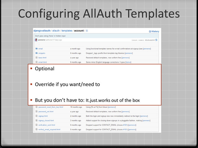 Configuring AllAuth Templates
 Optional
 Override if you want/need to
 But you don’t have to: It.just.works out of the box

