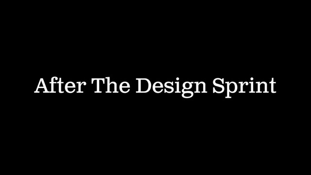 After The Design Sprint
