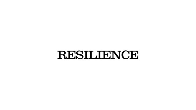 RESILIENCE
