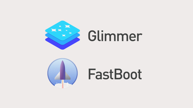 FastBoot
Glimmer
