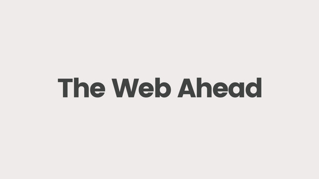 The Web Ahead

