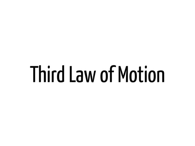 Third Law of Motion
