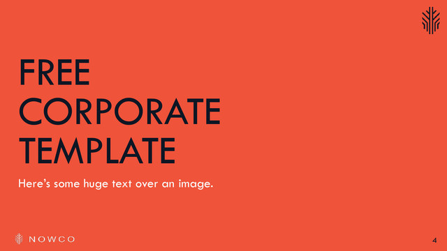 4
FREE
CORPORATE
TEMPLATE
Here’s some huge text over an image.

