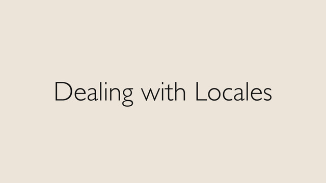 Dealing with Locales
