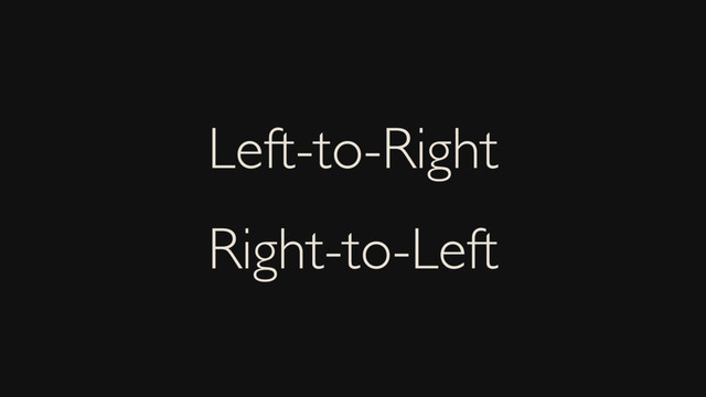 Left-to-Right
Right-to-Left
