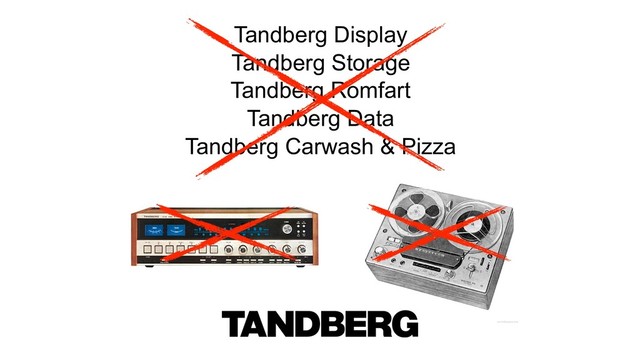Tandberg Display
Tandberg Storage
Tandberg Romfart
Tandberg Data
Tandberg Carwash & Pizza
