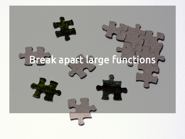 Break apart large functions
