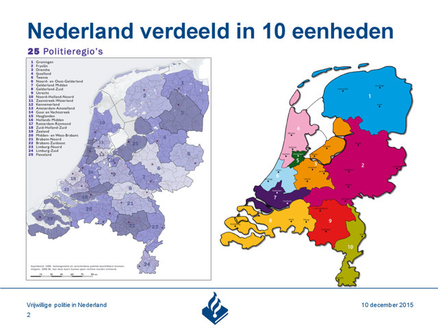 10 december 2015
Vrijwillige politie in Nederland
2
Nederland verdeeld in 10 eenheden
