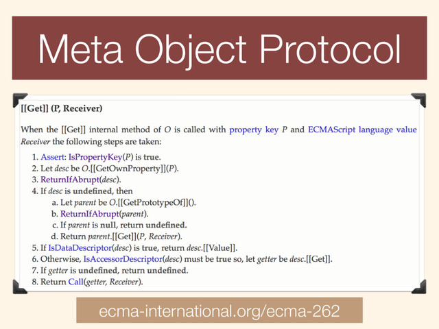 Meta Object Protocol
ecma-international.org/ecma-262
