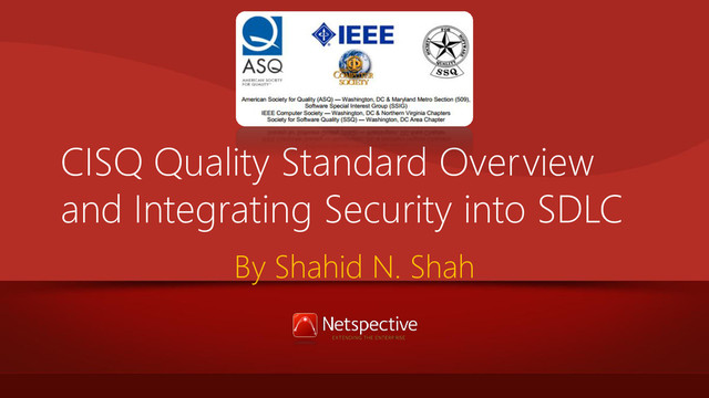 CISQ Quality Standard Overview and Integrating Security into your Systems Development Lifecycle (SDLC)