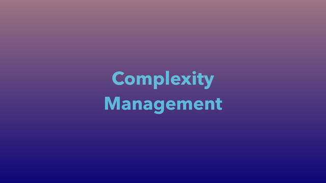 Complexity
Management

