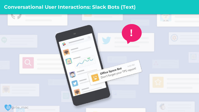 @
Conversational User Interactions: Slack Bots (Text)
!
