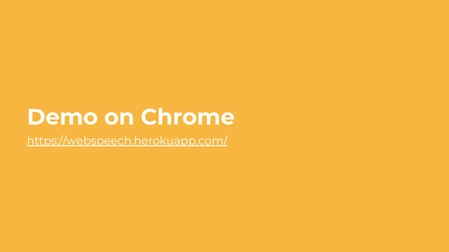 Demo on Chrome
https://webspeech.herokuapp.com/

