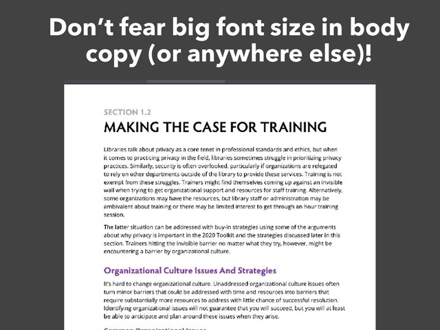 Don’t fear big font size in body
copy (or anywhere else)!
